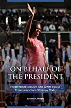 ON BEHALF OF THE PRESIDENT by Lauren A. Wright, Ph.D