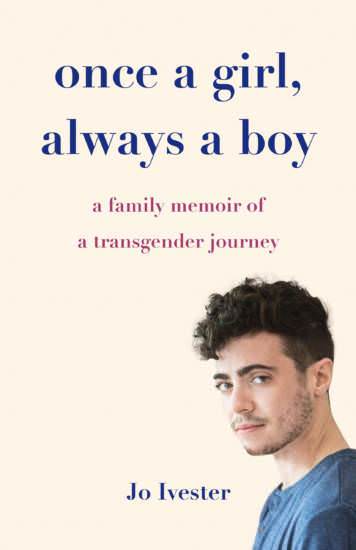Once a Girl, Always a Boy: A Family Memoir of a Transgender Journey by Jo Ivester