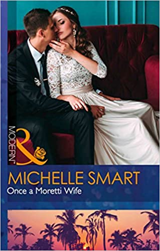 Once a Moretti Wife by Michelle Smart