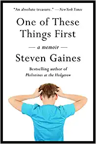 One of These Things First by Steven Gaines