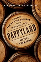 Pappyland: A Story of Family, Fine Bourbon, and the Things That Last by Wright Thompson