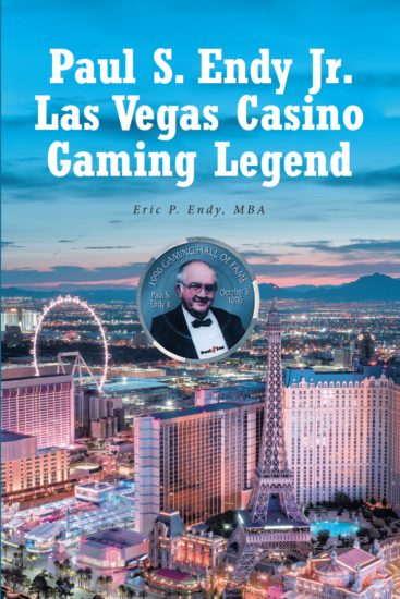 Paul S. Endy Jr.: Las Vegas Casino Gaming Legend by Eric P. Endy
