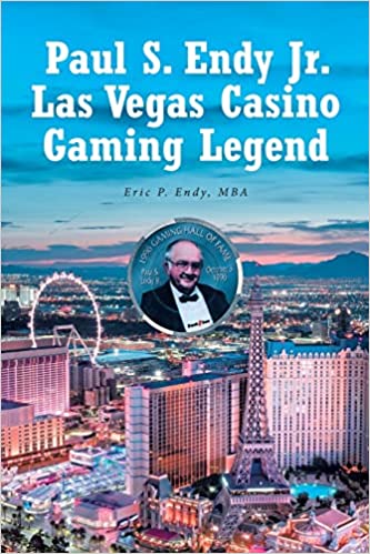 Paul S. Endy Jr.,Las Vegas Gaming Legend by Eric Endy
