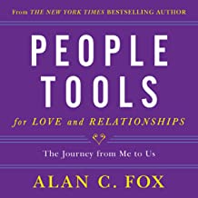  People Tools for Love and Relationships: The Journey from Me to Us  by Alan C. Fox