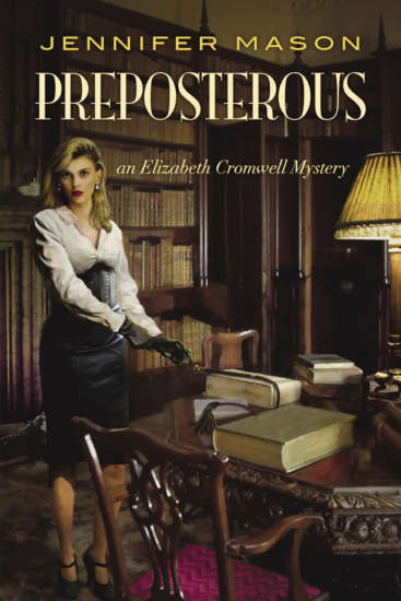 Preposterous: An Elizabeth Cromwell Mystery by Jennifer Mason
