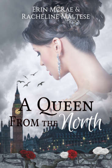 A Queen from the North: A Royal Roses Book by Erin McRae and Racheline Maltese