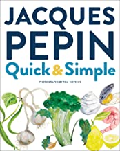 Quick & Simple: Simply Wonderful Meals with Surprisingly Little Effort by Jacques Pepin
