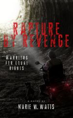 Rapture by Revenge: Warriors for Equal Rights by Marie W. Watts