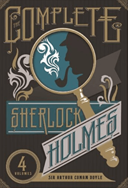 The Complete Sherlock Holmes: Volumes 1-4 by Arthur Conan Doyle