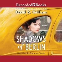 Shadows of Berlin by David R. Gillham