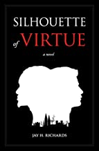 Silhouette of Virtue by Dr. Jay Richards, PHD