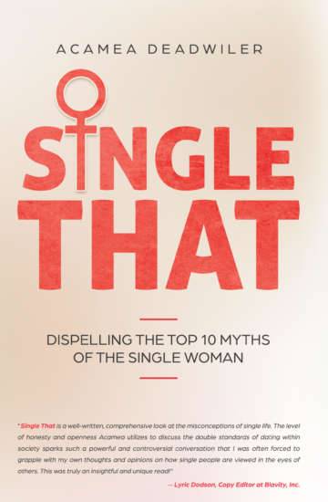 Single That: Dispelling The Top 10 Myths of the Single Woman by Acamea Deadwiler