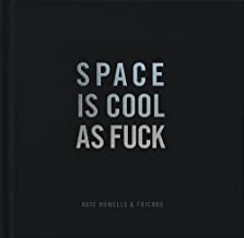 Space is Cool as Fuck by Kate Howells
