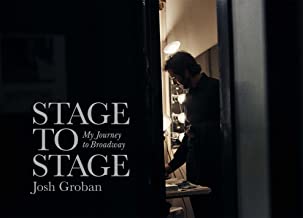 Stage to Stage: My Journey to Broadway. by Josh Groban