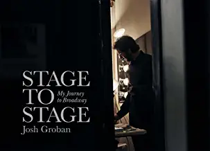 Stage to Stage: My Journey to Broadway by Josh Groban