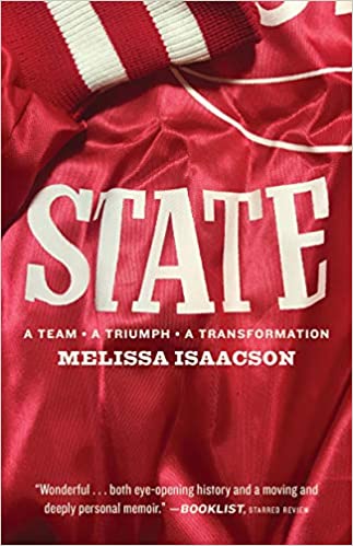 State: A Team, a Triumph, a Transformation by Melissa Isaacson
