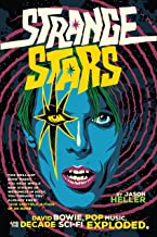 Strange Stars: David Bowie, Pop Music and the Decade Sci-Fi Exploded by Jason Heller