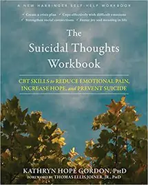 The Suicidal Thoughts Workbook: CBT Skills to Reduce Emotional Pain, Increase Hope, and Prevent Suicide by Kathryn Hope Gordon PhD