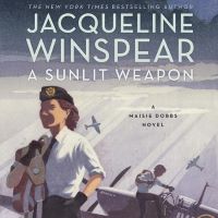 A Sunlit Weapon: A Maisie Dobbs Novel by Jacqueline Winspear