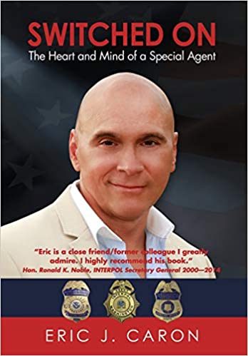 Switched On: The Heart and Mind of a Special Agent by Eric J. Caron