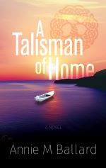 A Talisman of Home by Annie M. Ballard