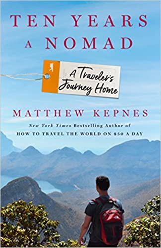 Ten Years a Nomad by Matthew Kepnes