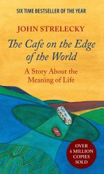 The Café on the Edge of the World: A Story About the Meaning of Life by John Strelecky