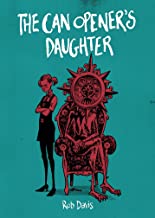 The Can Opener’s Daughter by Rob Davis