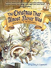 The Christmas That Almost Never Was by Gary A. Lippincott