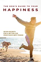 The Dog's Guide to Your Happiness by Garry McDaniel, Sharon Massen