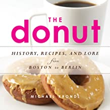 The Donut: History, Recipes, and More from Boston to Berlin by Michael Krondl