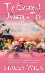 The Essence of Whiskey and Tea by Stacey Wilk