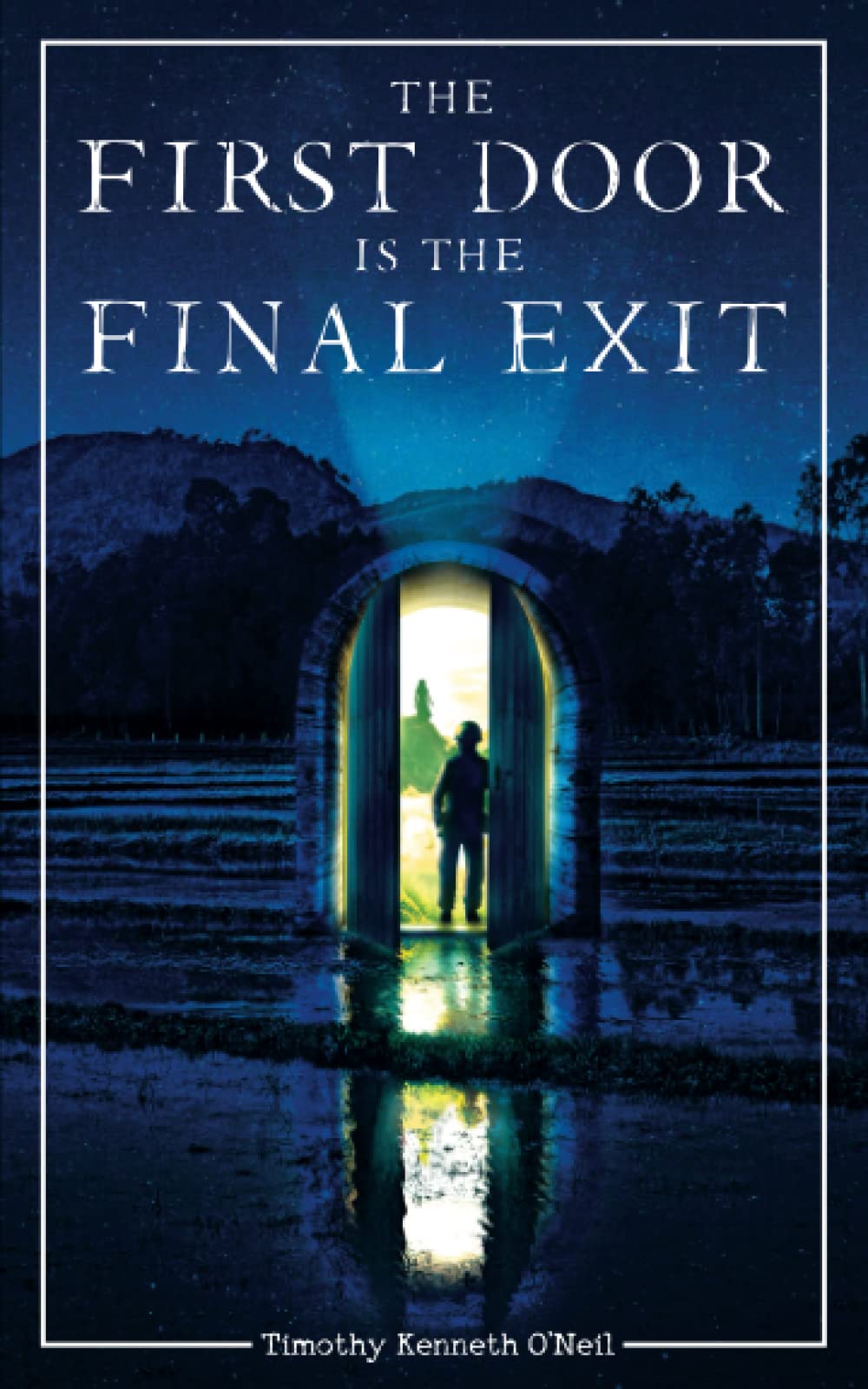 The First Door Is the Final Exit by Timothy Kenneth O'Neil