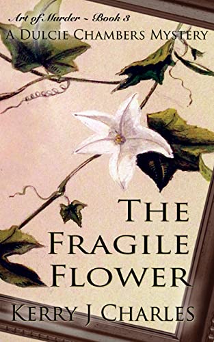 The Fragile Flower by Kerry J. Charles