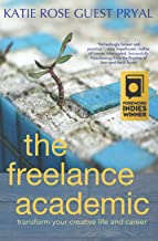 The Freelance Academic by Katie Rose Guest Pryal