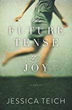 The Future Tense of Joy by Jessica Teich