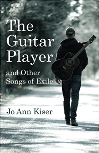 The Guitar Player and Other Songs of Exile by Jo Ann Kiser