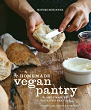 The Homemade Vegan Pantry: The Art of Making Your Own Staples by Miyoko Schinner