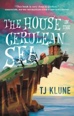 If your school experience was unconventional, you’ll find kindred spirits in The House in the Cerulean Sea by TJ Klune