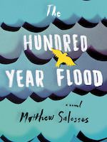The Hundred-Year Flood by by Matthew Salesses