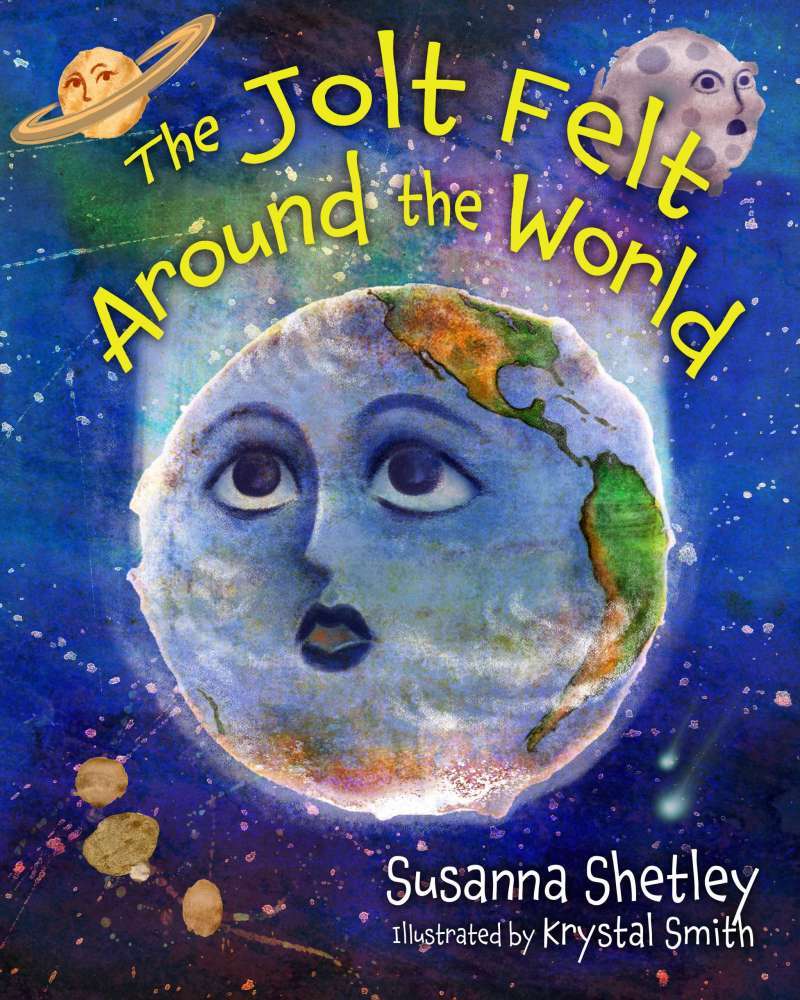 The Jolt Felt Around the World by Susanna Shetley
