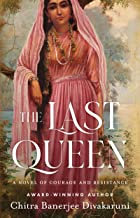 The Last Queen: A Novel of Courage and Resistance by Chitra Banerjee Divakaruni