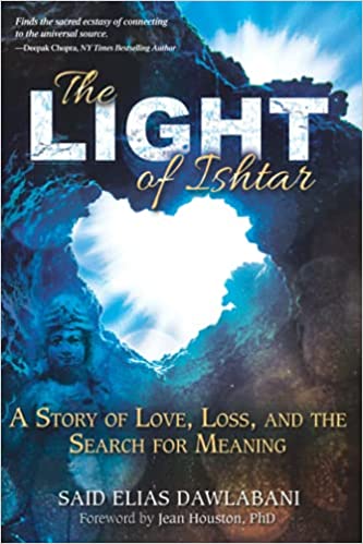 The Light of Ishtar: A Story of Love, Loss, and the Search for Meaning by Said Elias Dawlabani