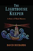 The Lighthouse Keeper: A Story of Mind Mastery by David Richards