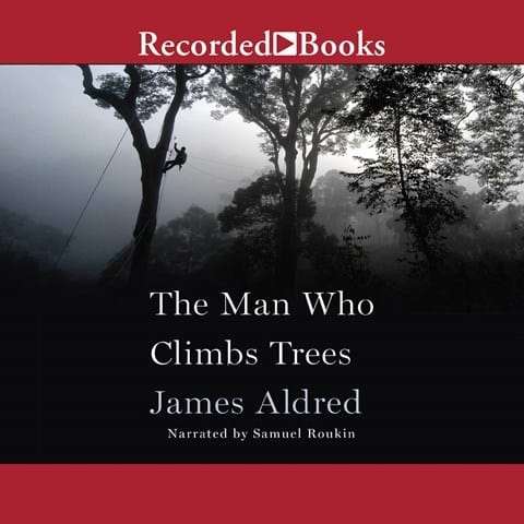 THE MAN WHO CLIMBS TREES by James Aldred
