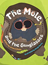 The Mole and the Sunglasses by Juliana Sheikh