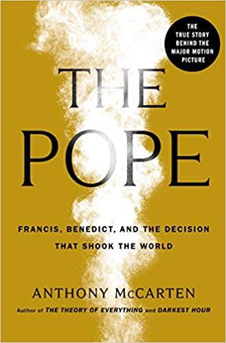 The Pope: Francis, Benedict and the Decision That Shook the World by Anthony McCarten