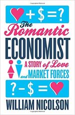 The Romantic Economist: A Story of Love and Market Forces by William Nicolson