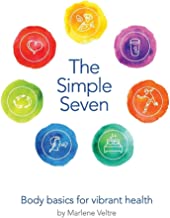 The Simple Seven: Body Basics for Vibrant Health by 