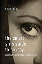 The Smart Girl’s Guide to Privacy: Practical Tips for Staying Safe Online by Violet Blue